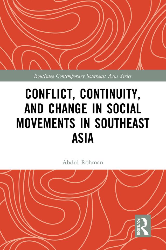 Conflict, Continuity, and Change in Social Movements in Southeast Asia by Abdul Rohman
