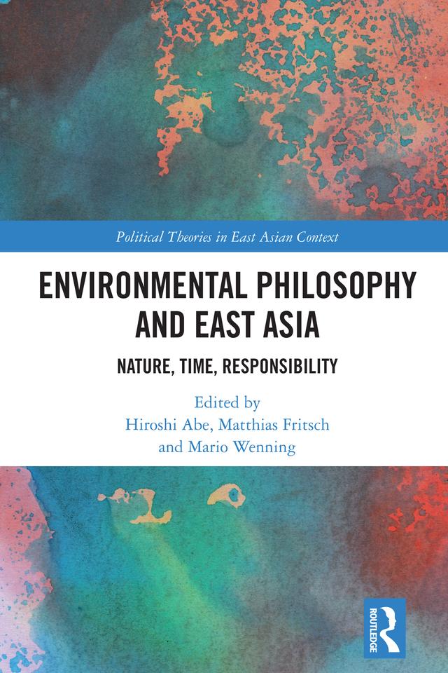 Environmental Philosophy and East Asia by Hiroshi Abe, Mario Wenning, Matthias Fritsch