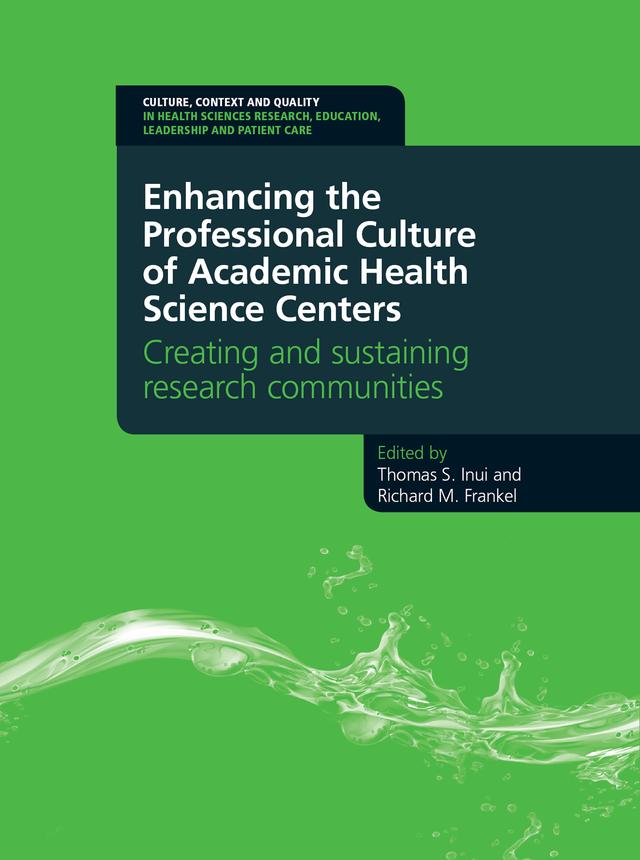 Enhancing the Professional Culture of Academic Health Science Centers by Richard Frankel, Thomas Inui