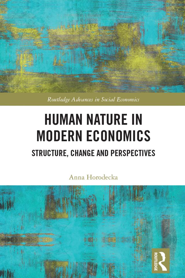 Human Nature in Modern Economics by Anna Horodecka