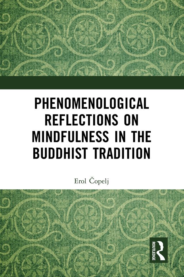 Phenomenological Reflections on Mindfulness in the Buddhist Tradition by Erol Čopelj