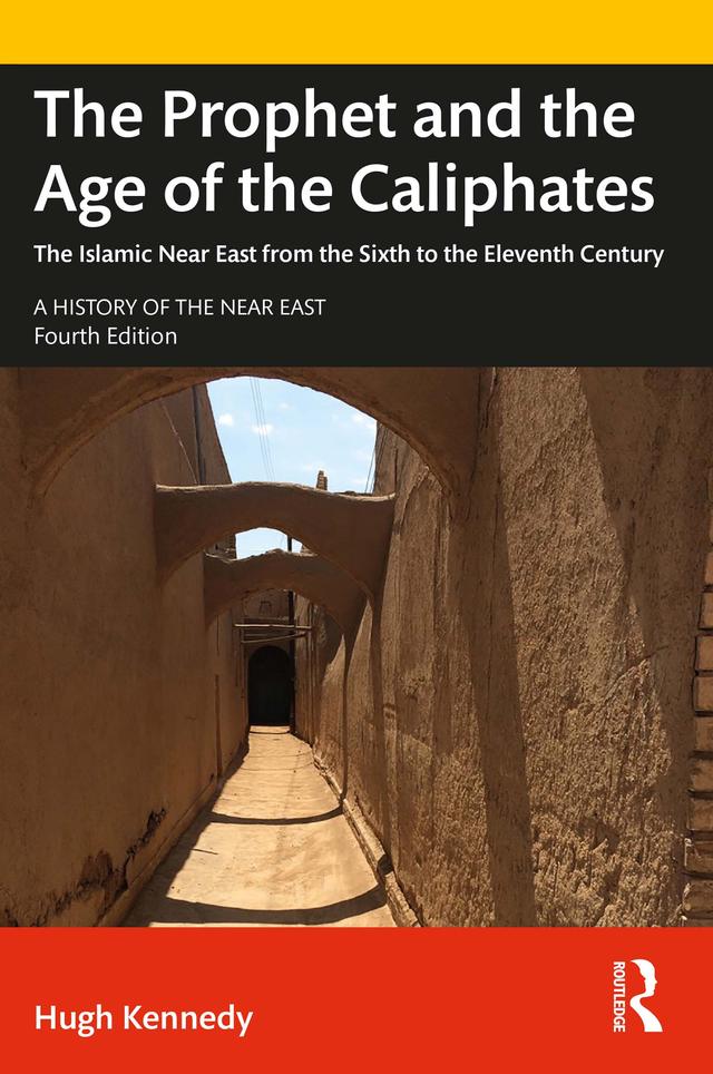 The Prophet and the Age of the Caliphates by Hugh Kennedy
