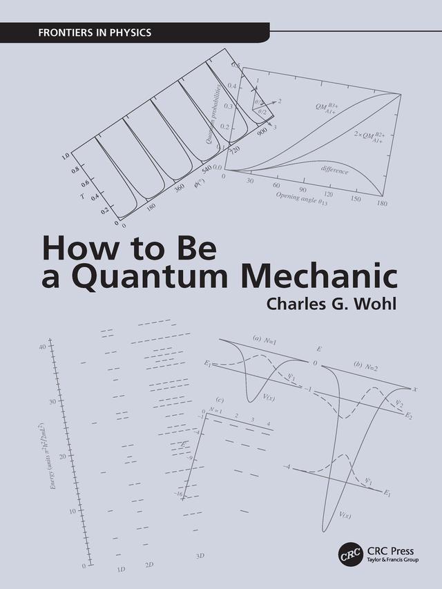 How to Be a Quantum Mechanic by Charles G. Wohl