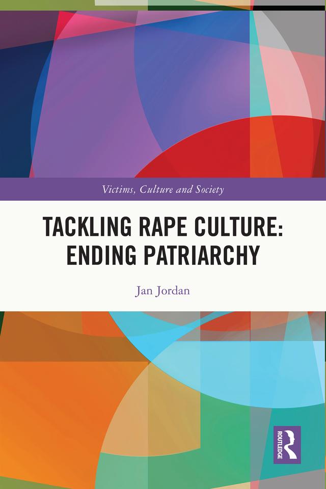 Tackling Rape Culture: Ending Patriarchy by Jan Jordan