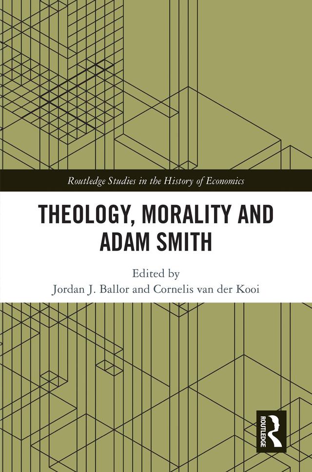 Theology, Morality and Adam Smith by Cornelis van der Kooi, Jordan J. Ballor