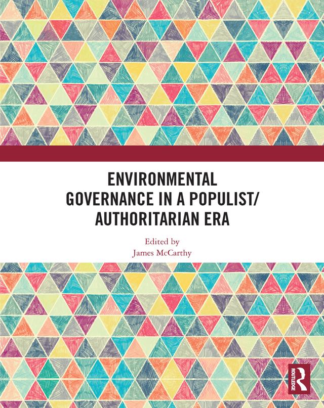 Environmental Governance in a Populist/Authoritarian Era by James McCarthy