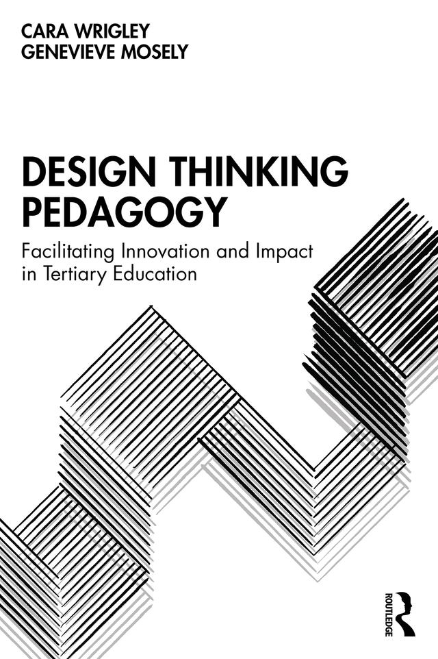 Design Thinking Pedagogy by Cara Wrigley, Genevieve Mosely