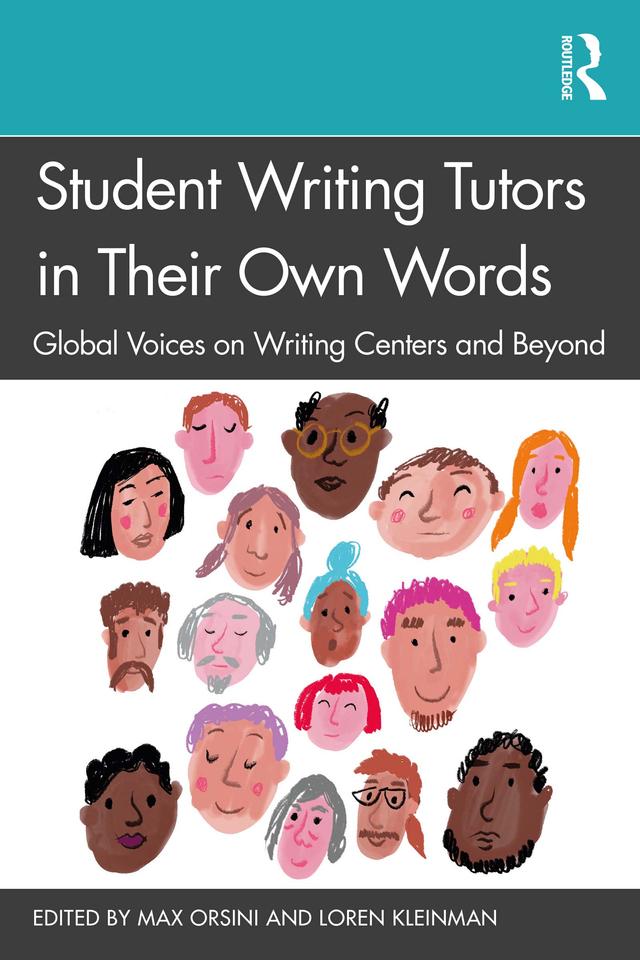 Student Writing Tutors in Their Own Words by Loren Kleinman, Max Orsini