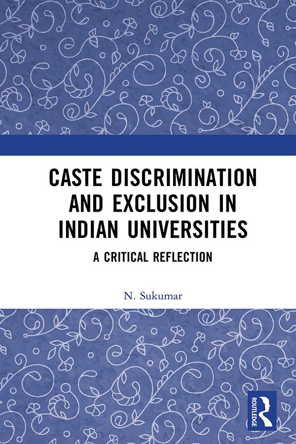 Caste Discrimination and Exclusion in Indian Universities by N. Sukumar