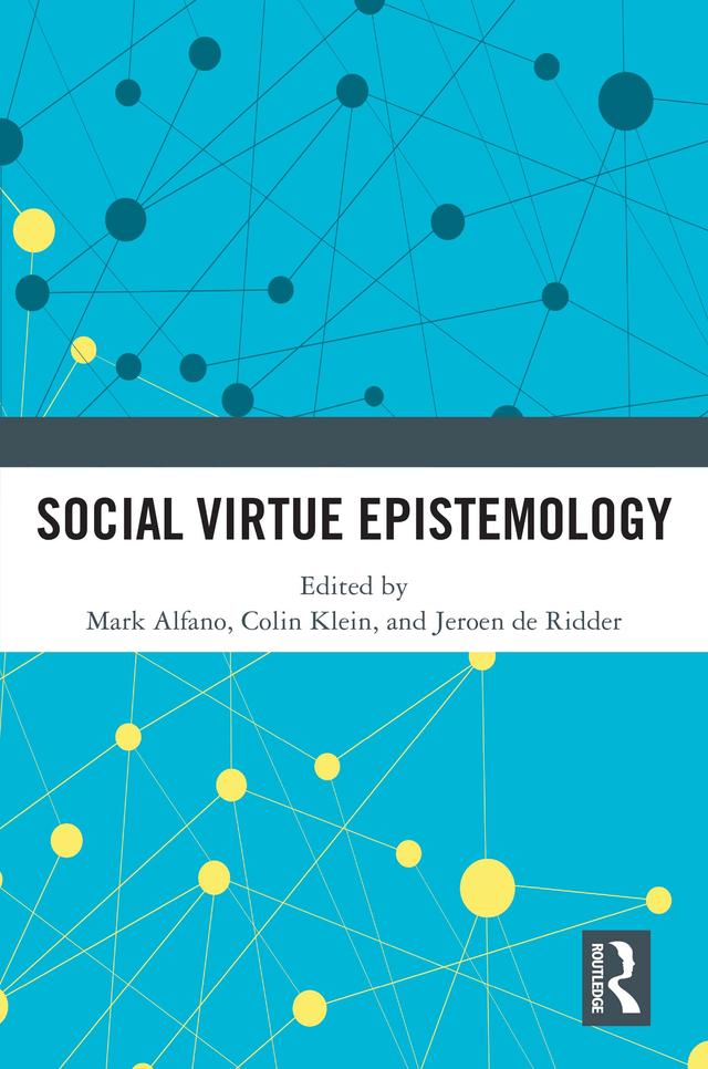 Social Virtue Epistemology by Colin Klein, Jeroen de Ridder, Mark Alfano