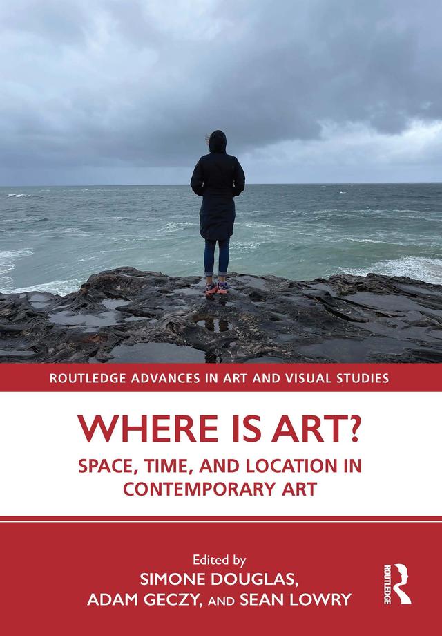 Where is Art? by Adam Geczy, Sean Lowry, Simone Douglas