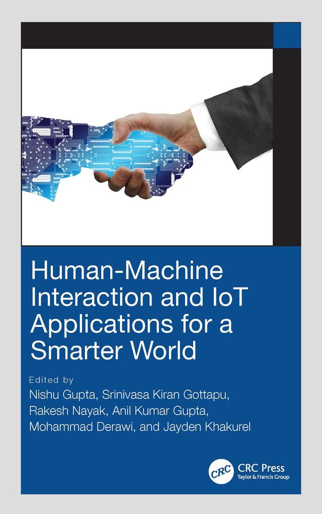 Human-Machine Interaction and IoT Applications for a Smarter World by Anil Kumar Gupta, Jayden Khakurel, Mohammad Derawi, Nishu Gupta, Rakesh Nayak, Srinivasa Kiran Gottapu