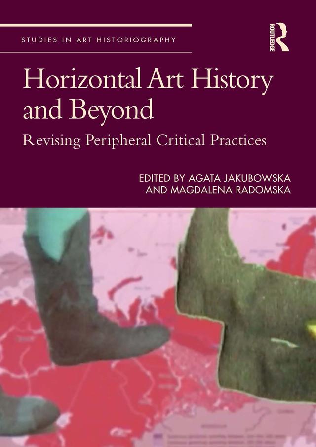 Horizontal Art History and Beyond by Agata Jakubowska, Magdalena Radomska