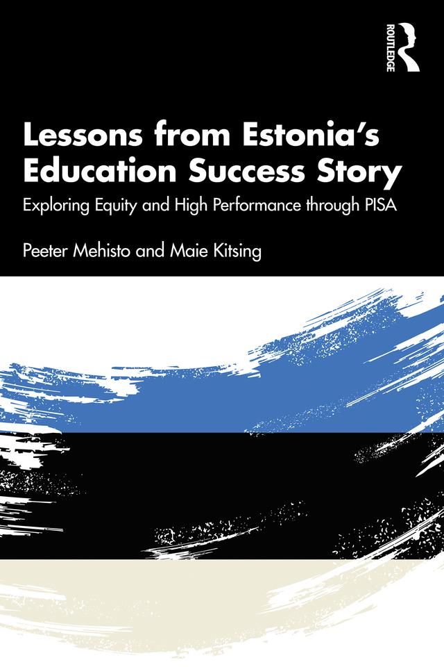 Lessons from Estonia’s Education Success Story by Maie Kitsing, Peeter Mehisto