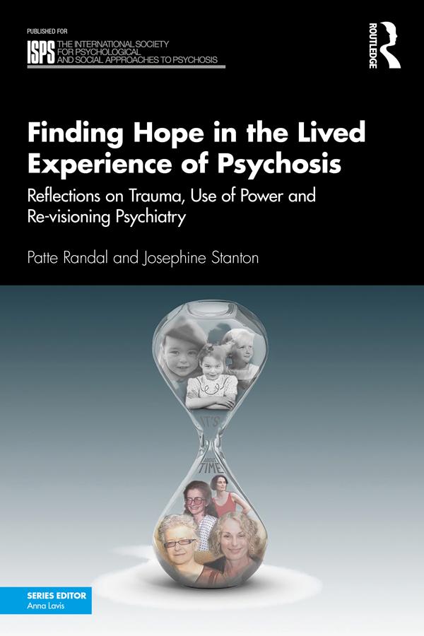 Finding Hope in the Lived Experience of Psychosis by Josephine Stanton, Patte Randal