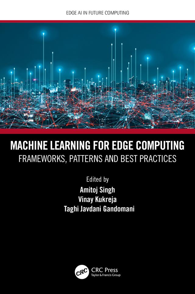 Machine Learning for Edge Computing by Amitoj Singh, Taghi Javdani Gandomani, Vinay Kukreja