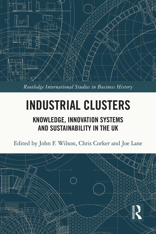 Industrial Clusters by Chris Corker, Joe Lane, John F. Wilson