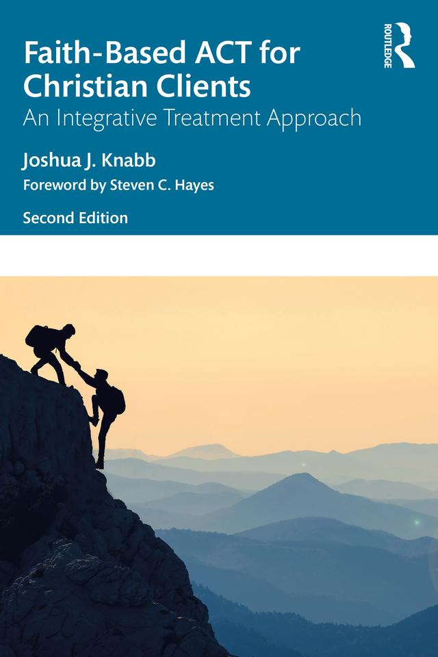 Faith-Based ACT for Christian Clients by Joshua J. Knabb