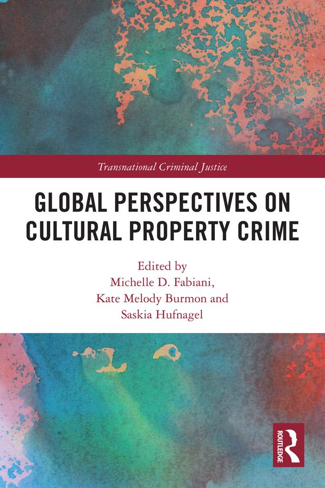 Global Perspectives on Cultural Property Crime by Kate Melody Burmon, Michelle D. Fabiani, Saskia Hufnagel