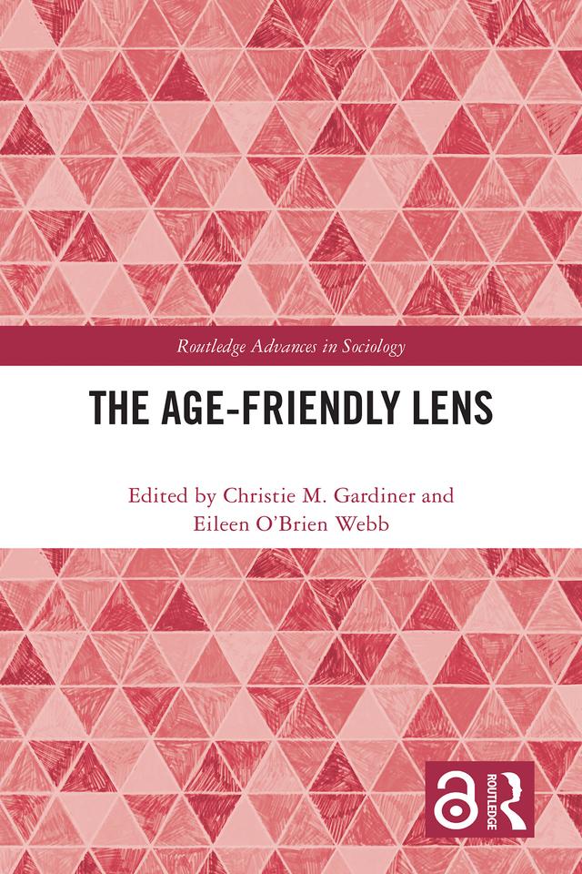 The Age-friendly Lens by Christie M. Gardiner, Eileen O’Brien Webb