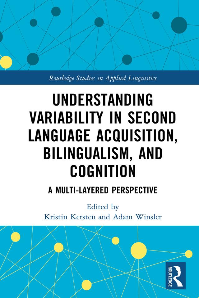 Understanding Variability in Second Language Acquisition, Bilingualism, and Cognition by Adam Winsler, Kristin Kersten