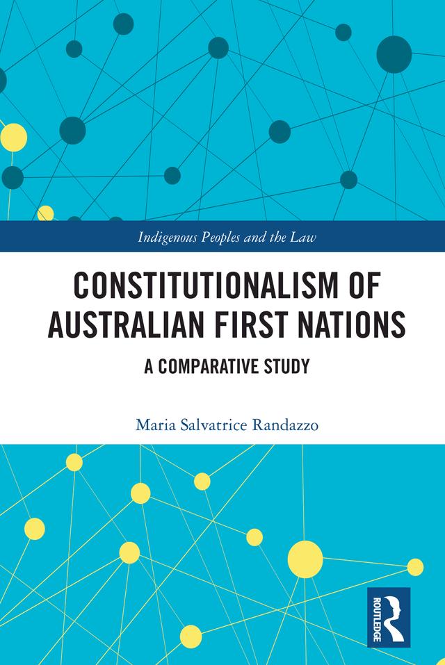 Constitutionalism of Australian First Nations by Maria Salvatrice Randazzo