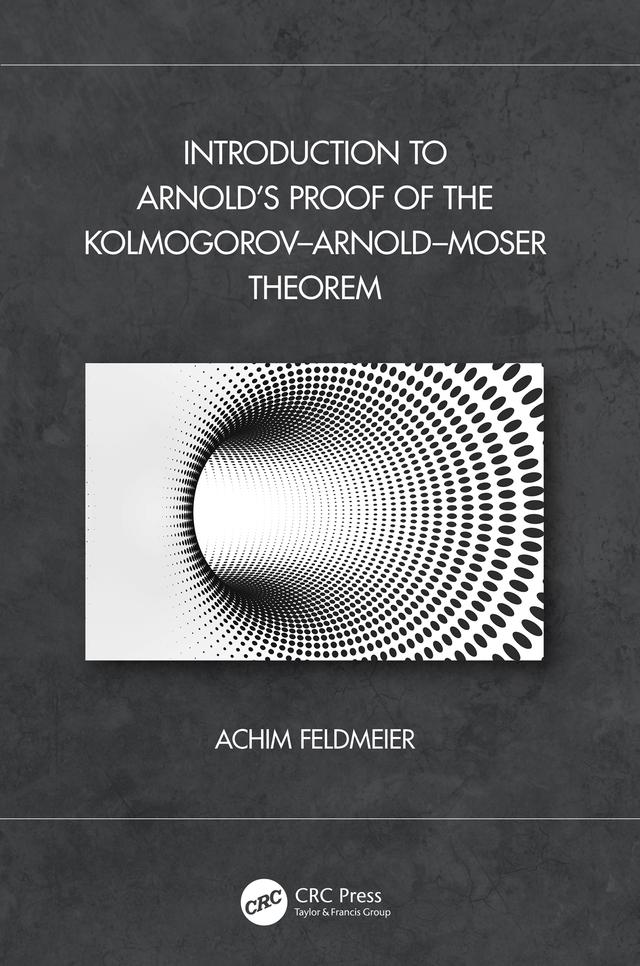 Introduction to Arnold’s Proof of the Kolmogorov–Arnold–Moser Theorem by Achim Feldmeier