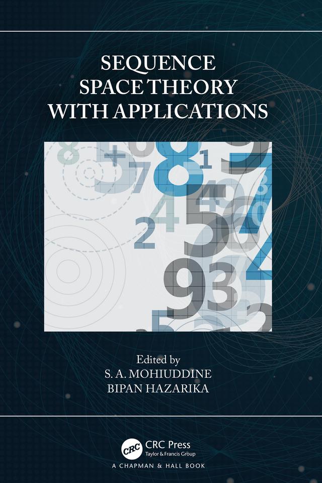 Sequence Space Theory with Applications by Bipan Hazarika, S. A. Mohiuddine