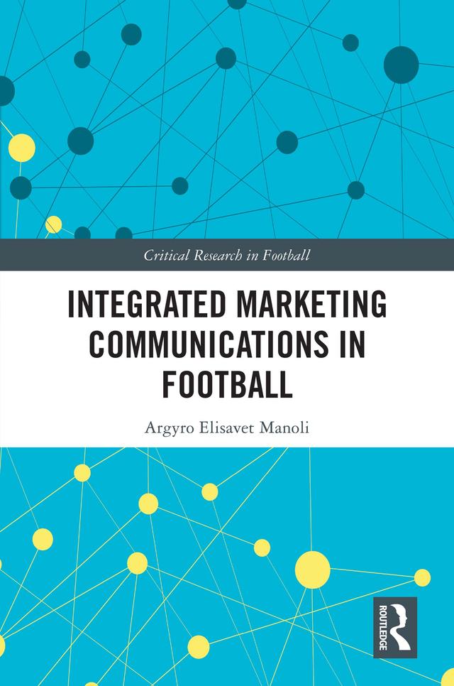 Integrated Marketing Communications in Football by Argyro Elisavet Manoli
