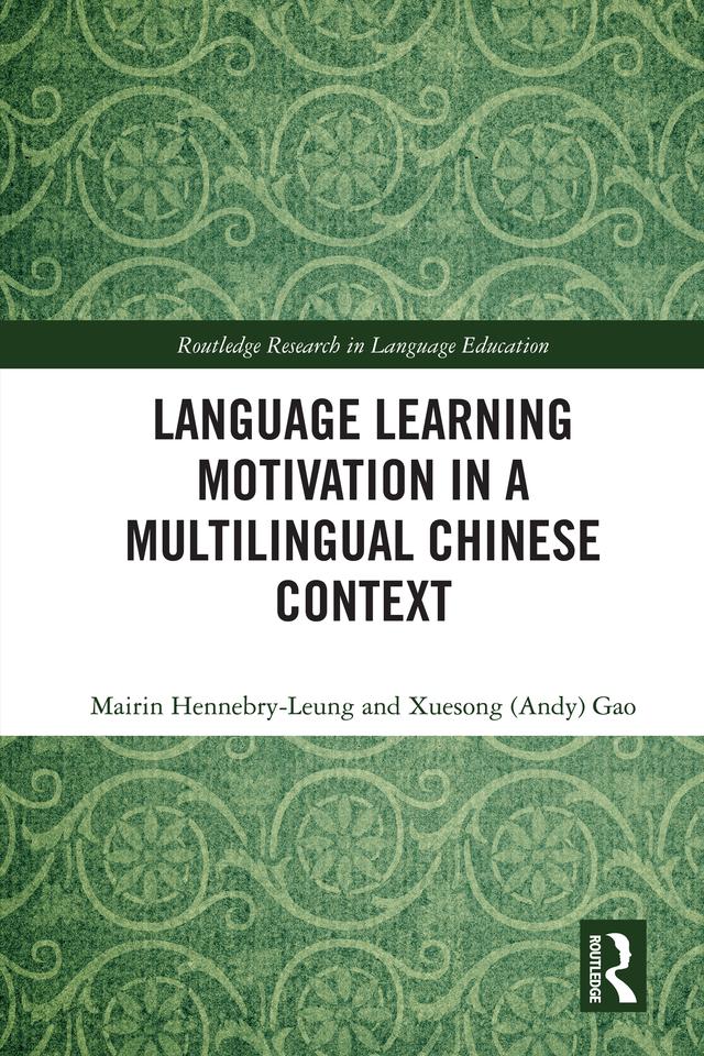 Language Learning Motivation in a Multilingual Chinese Context by Mairin Hennebry-Leung, Xuesong (Andy) Gao