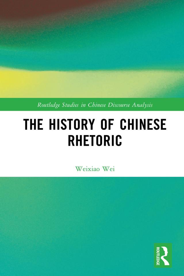 The History of Chinese Rhetoric by Weixiao Wei