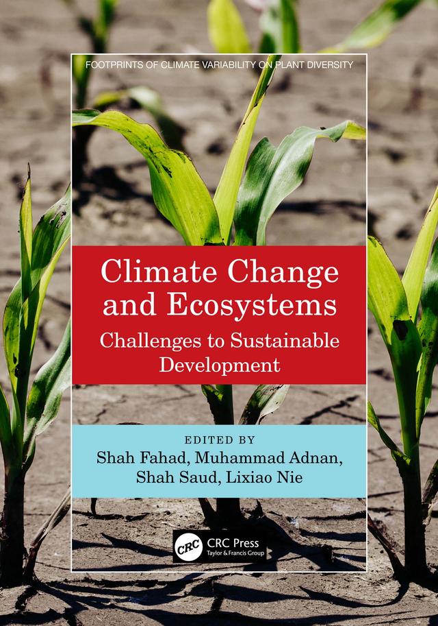 Climate Change and Ecosystems by Lixiao Nie, Muhammad Adnan, Shah Fahad, Shah Saud