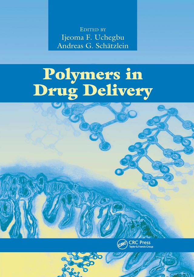 Polymers in Drug Delivery by Andreas G. Schatzlein, Ijeoma F. Uchegbu
