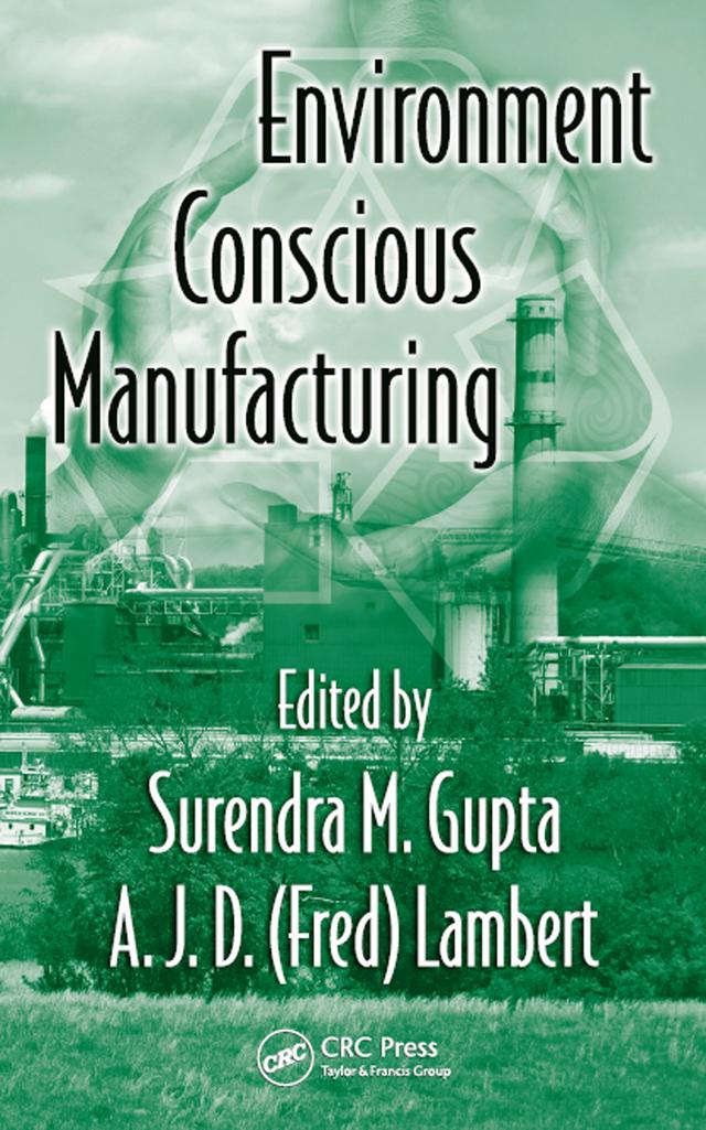 Environment Conscious Manufacturing by A.J.D. (Fred) Lambert, Surendra M. Gupta
