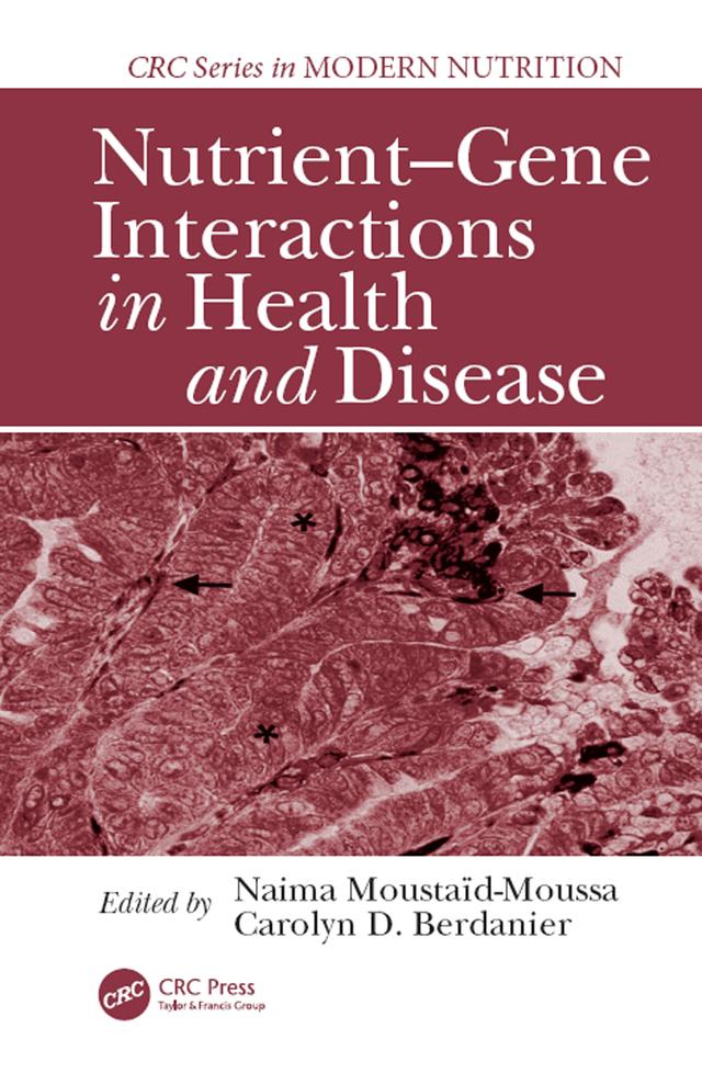 Nutrient-Gene Interactions in Health and Disease by Carolyn D. Berdanier, Naima Moustaid-Moussa