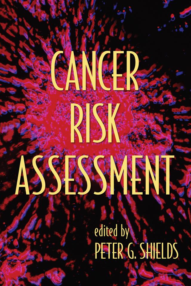 Cancer Risk Assessment by Peter G. Shields