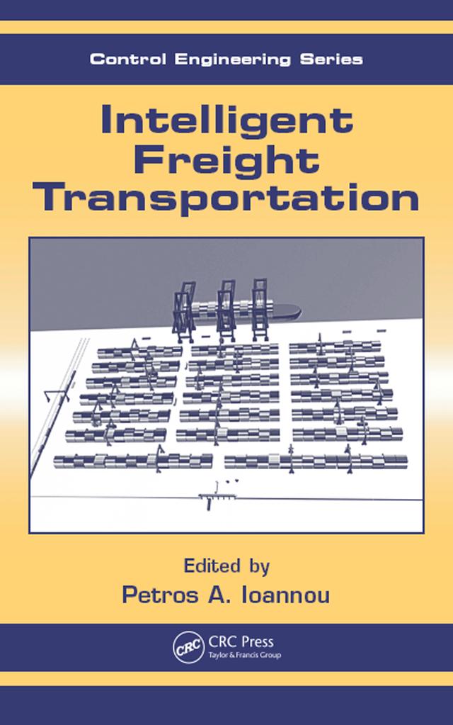 Intelligent Freight Transportation by Petros A. Ioannou