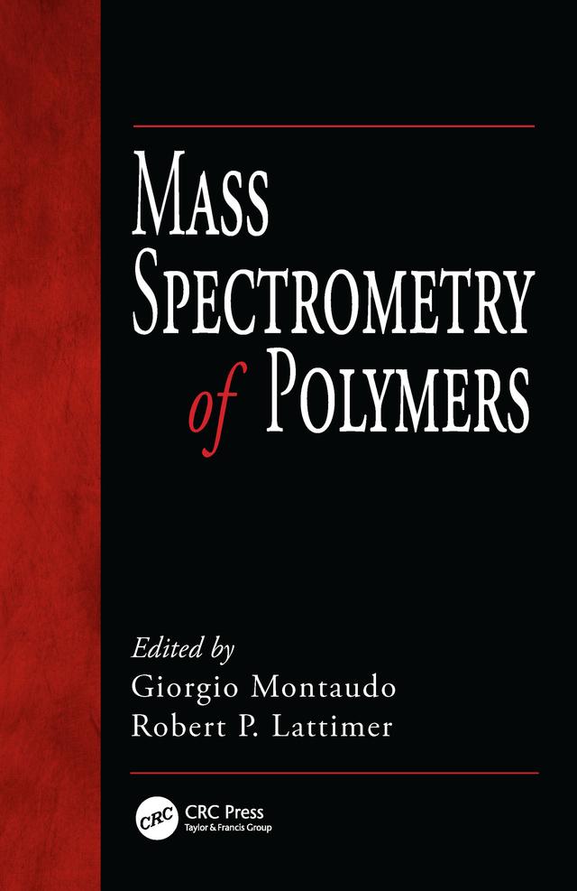 Mass Spectrometry of Polymers by Giorgio Montaudo, Robert P. Lattimer