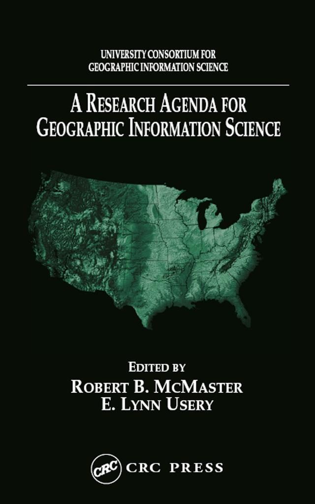 A Research Agenda for Geographic Information Science by E. Lynn Usery, Robert B. McMaster