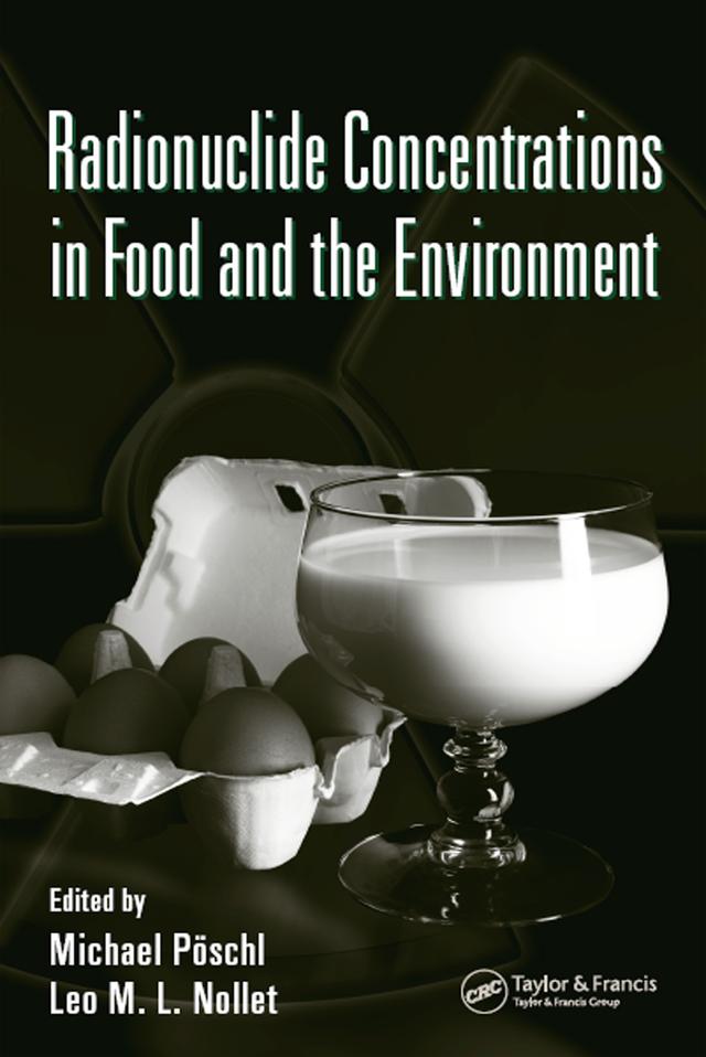Radionuclide Concentrations in Food and the Environment by Leo M.L. Nollet, Michael Poschl