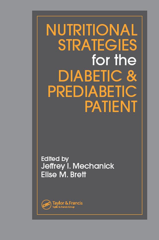 Nutritional Strategies for the Diabetic/Prediabetic Patient by Elise M. Brett, Jeffrey I. Mechanick