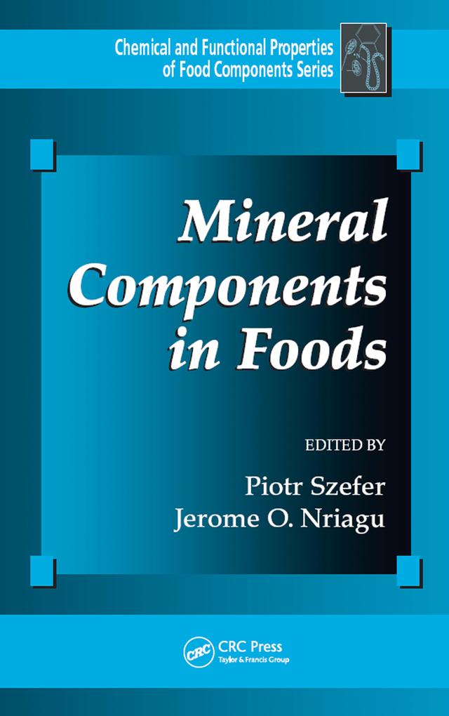 Mineral Components in Foods by Jerome O. Nriagu, Piotr Szefer