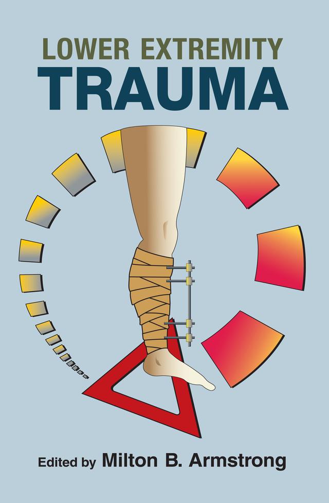 Lower Extremity Trauma by Milton B. Armstrong