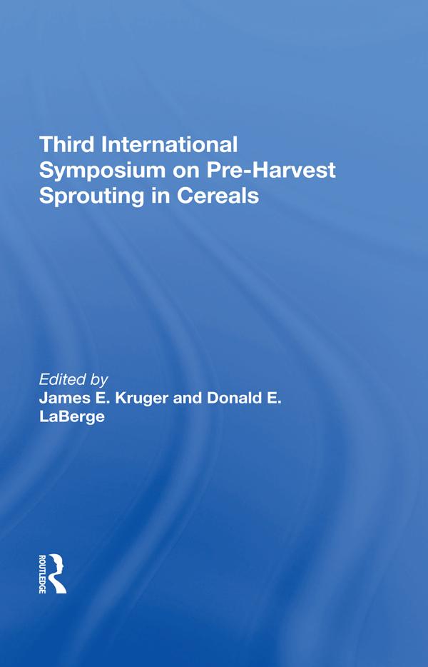 Third International Symposium On Preharvest Sprouting In Cereals by Donald Laberge, James Kruger