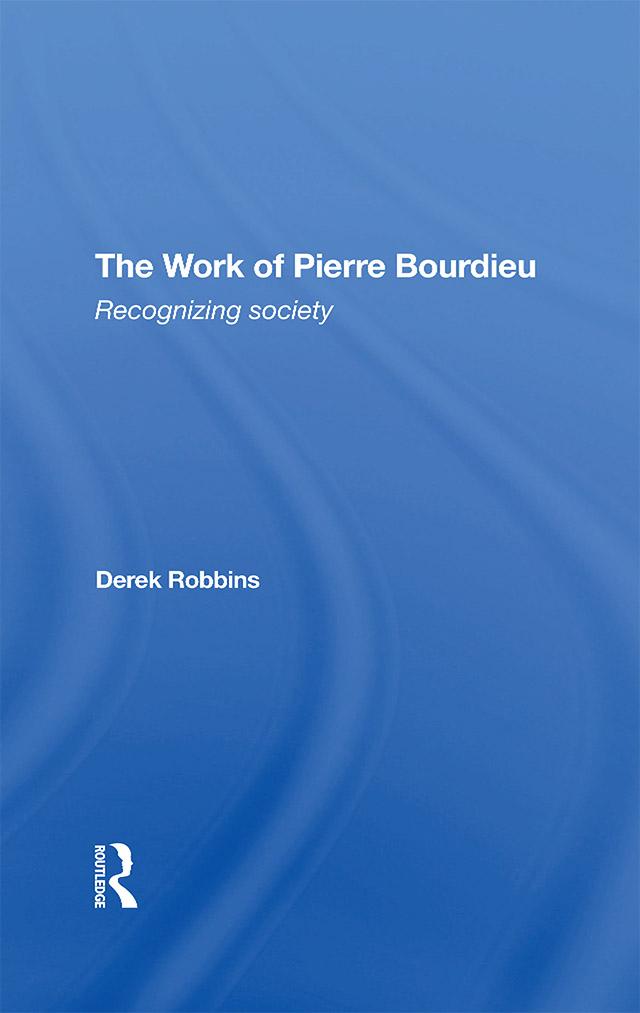The Work Of Pierre Bourdieu by Derek Robbins
