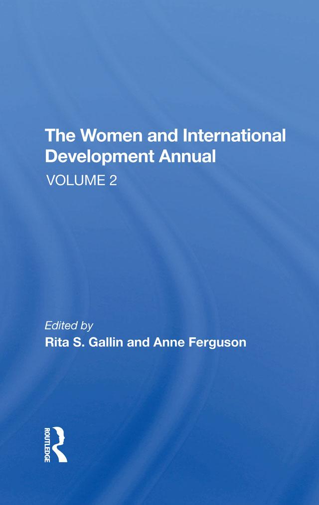 The Women And International Development Annual, Volume 2 by Anne Ferguson, Rita S Gallin