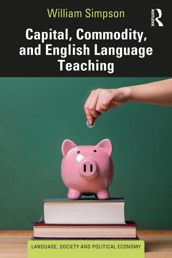 Capital, Commodity, and English Language Teaching by William Simpson