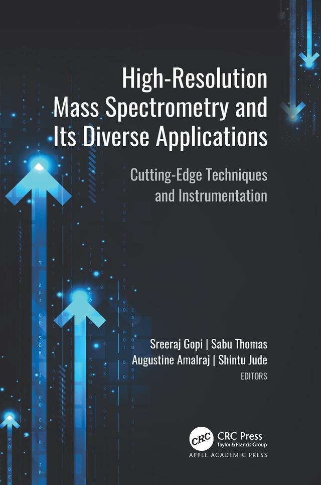 High-Resolution Mass Spectrometry and Its Diverse Applications by Augustine Amalraj, Sabu Thomas, Shintu Jude, Sreeraj Gopi
