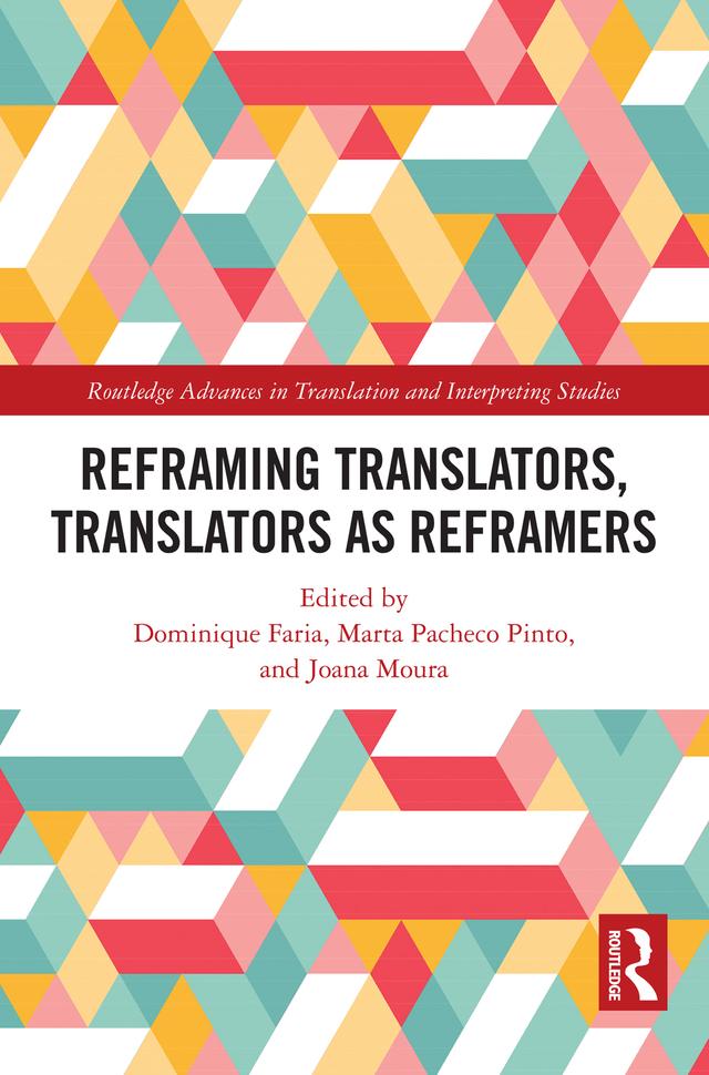 Reframing Translators, Translators as Reframers by Dominique Faria, Joana Moura, Marta Pacheco Pinto