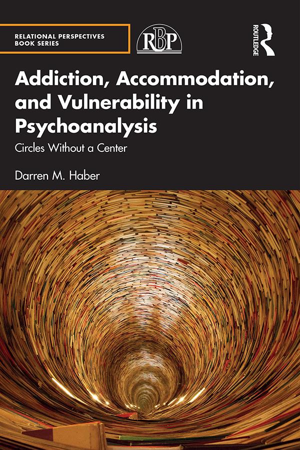 Addiction, Accommodation, and Vulnerability in Psychoanalysis by Darren Haber